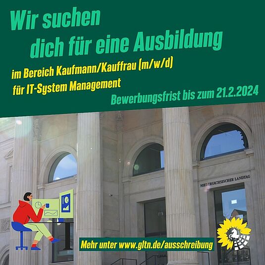 Grafik einer Person am Computer. Logo der Grünen Landtagsfraktion. Text: "Wir suchen dich für eine Ausbildung im Bereich Kaufmann*Kauffrau (m/w/d) für IT-System Management. Bewerbungsfrist bis zum 21.02.2014.