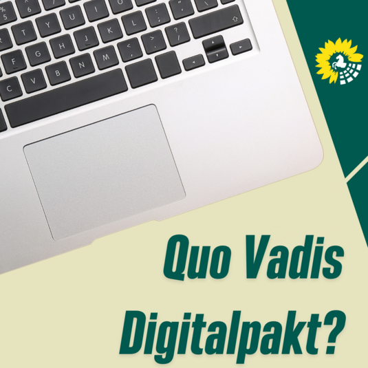 Bild von der Tastatur eines Laptops in der linken oberen Ecke. Logo der Grünen Landtagsfraktion. Text: "Quo Vadis Digitalpakt?"