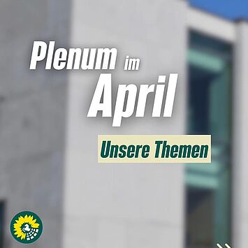Das Aprilplenum im Landtag steht vor der Tür! 
Am morgigen Mittwoch und am Donnerstag sind wir wieder mit vielfältigen...